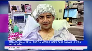 Médico dona su propia médula ósea para salvar la vida un niño | En la Mañana