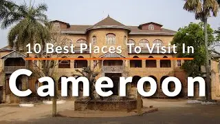 Top 10 Things To Do In Cameroon | Travel Video | SKY Travel