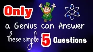5 Questions Only A Genius can Answer these tricky Questions!!! Intelligence Test