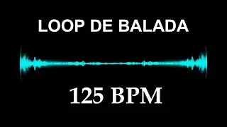 LOOP DE BALADA A 125 BPM