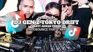 DJ GEN Z TOKYO DRIFT YB RAP ALOY BRAVY ADNAN VERON INDOBOUNCE PARTY MIX DJ TIKTOK TERBARU 2026