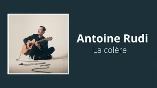 La colère - Antoine Rudi (LYRICS CLIP)