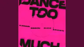 Dance Too Much (feat. Rick Brown)