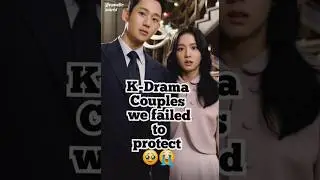K drama  couples we failed to protect 😔 😢  #kdrama #sadending #ytshorts
