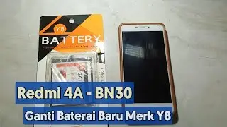 Redmi 4A Ganti Baterai Baru BN30 Dengan Merk Y8