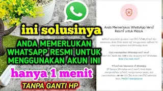 anda memerlukan whatsapp resmi untuk menggunakan akun ini , ini solusinya