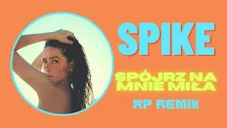 SPIKE - SPÓJRZ NA MNIE MIŁA ( RP REMIX ) Disco Polo