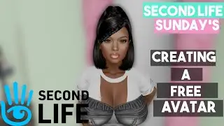 Second Life Sundays| Creating A Free Avatar|💕💋💖