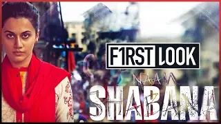 Naam Shabana - Official First Look-  | Taapsee Pannu | Akshay Kumar