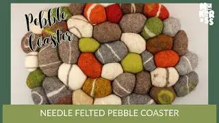 Pebble Coaster | Needle Felting Tutorial