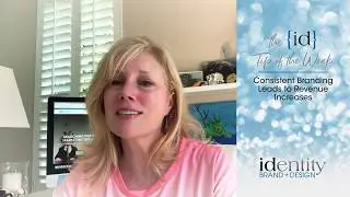 id_Tip of the Week: Consistent Branding Leads to Revenue Increases