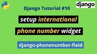 #10 Django tutorials | Setup International Phone number widget using django-phonenumber-field