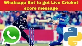 Building a Whatsapp Bot to get Live Cricket Score Updates in Python Part 1