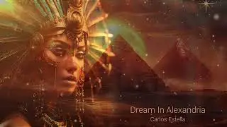 Dream In Alexandria - Persian Epic Cinematic Fantasy Carlos Estella - Royalty Free Music