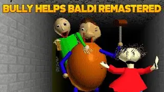 Bully Helps Baldi (Remastered) [Baldi's Basics Mod]