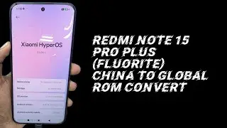 REDMI NOTE 15 PRO PLUS (FLUORITE) CHINA TO GLOBAL ROM CONVERT☑️🆗NO NEED BOOTLOADER UNLOCK🔓OS 3☑️🆗