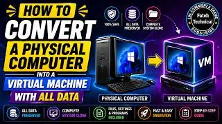 How To Convert a Physical Computer into a Virtual Machine With All Data.