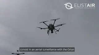 Elistair Orion 2.2 TE - Feedback on Aerial Surveillance Mission for Eurosatory 2024