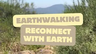 Earthwalking: The Healing Connection | P Mountain in San Marcos, CA