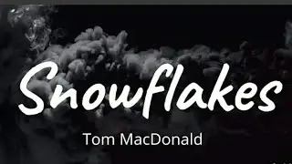 Tom MacDonald - Snowflakes (Lyrics)
