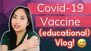Covid-19 Vaccine (educational) Vlog