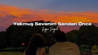 Çağan Şengül - Yokmuş Sevenim Senden Önce (Sözleri - Lyrics)
