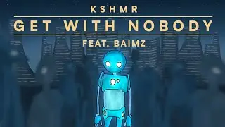 KSHMR - Get With Nobody (feat. Baimz) [Official Lyric Video]