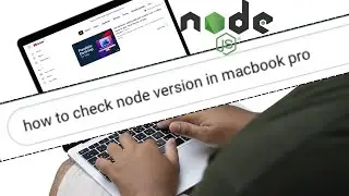 How To Check Node Verison in MacBook