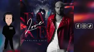 FAKE LOVE - Charles Luis (Bachata 2024🌍)