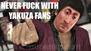 NEVER FUCK WITH YAKUZA FANS