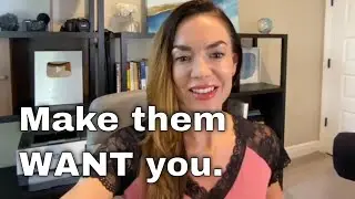 Make them want you. (manifest powerful attraction)