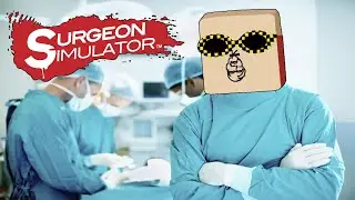 SURGEON SIMULATOR | А ОН ТОЧНО БУДЕТ ЖИТЬ?