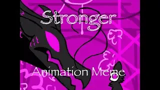 STRONGER// Animation Meme (Main OC Lore update!!)