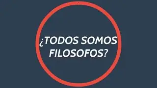 01: Introducción a la Filosofía - ¿qué es esa cosa llamada Filosofía? - Ariel Altieri