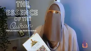 The Essence of the Quran - Reflections on Hadith Qudsi Series