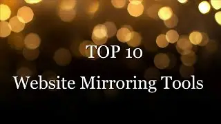 Top 10 Website Mirroring Tools
