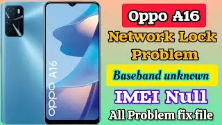 Oppo A16 Cph2269 Sim Network lock Problem || baseband unknown imei null Solution All Error Fix