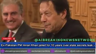 Ex Pakistan PM Imran Khan jailed for 10 years over state secrets leak –