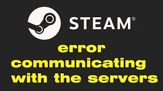 There was an error communicating with the Steam servers