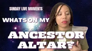 What (and who) should be on an Ancestor Altar?? | Sunday Live Moments #ancestors #altar