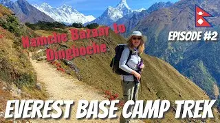 Days 3 - 6  Everest Base Camp Trek | Namche Bazaar to Dingboche | Episode 2 of 4