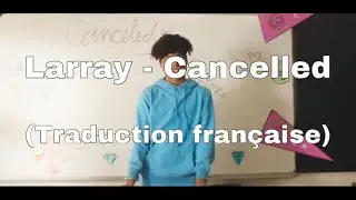 Larray - Cancelled (traduction française)