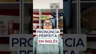 Pronúncia Perfeita em Inglês em Segundos