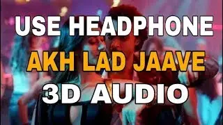 Akh Lad jaave:Love Yatri (3D AUDIO) | Virtual 3D SK