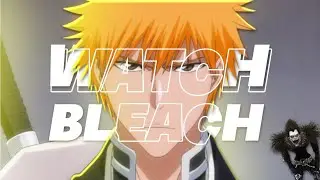 3 Reasons why you should watch Bleach!