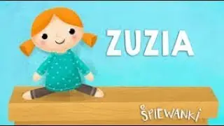ZUZIA, LALKA NIEDUŻA - Piosenki Dla Dzieci.