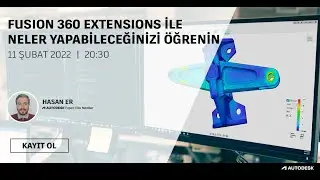 Fusion 360 Extensions ile Neler Yapabileceğinizi Öğrenin Webinarı
