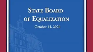 State Board of Equalization Meeting - October 14, 2024