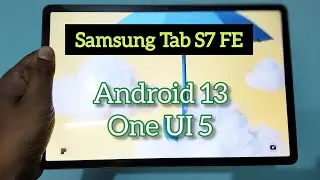 Samsung Galaxy Tab S7 FE Android 13 One UI 5 Update (Hindi)