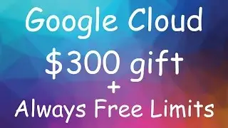 How to get Google gift with $300 plus Always Free Limits